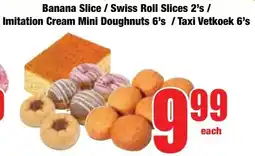 Boxer Superstores Banana Slice/ Swiss Roll Slices/ Imitation Cream Mini Doughnuts/ Taxi Vetkoek offer