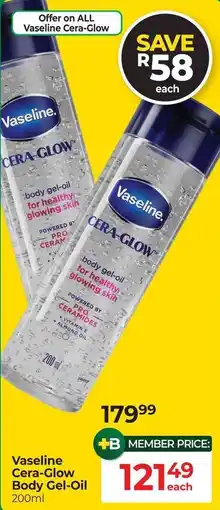 Dis-Chem Vaseline Cera-Glow Body Gel-Oil offer