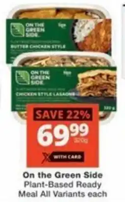 Checkers On the Green Side Plant-Based Ready Meal All Variants offer