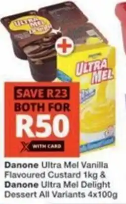 Checkers Danone Ultra Mel Vanilla Flavoured Custard & Danone Ultra Mel Delight Dessert All Variants offer