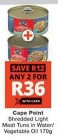Checkers Cape Point Shredded Light Meat Tuna in Water/ Vegetable Oil offer