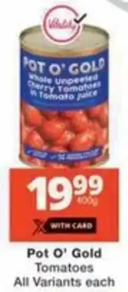 Checkers Pot O' Gold Tomatoes All Variants offer