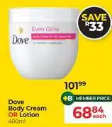 Dis-Chem Dove Body Cream Or Lotion-400ml Each offer