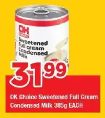 OK Grocer OK Choice Sweetened Full Cream Condensed Milk offer