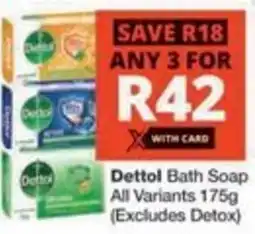 Checkers Dettol Bath Soap All Variants offer