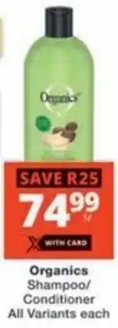 Checkers Organics Shampoo/ Conditioner All Variants offer