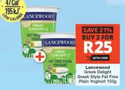 Checkers Lancewood Greek Delight Greek Style Fat Free Plain Yoghurt offer