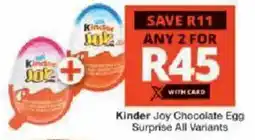 Checkers Kinder Joy Chocolate Egg Surprise All Variants offer