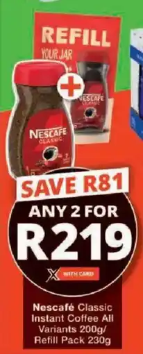 Checkers Hyper Nescafé Classic Instant Coffee All Variants/ Refill Pack offer