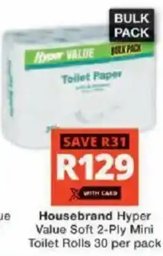 Checkers Hyper Housebrand Hyper Value Soft 2-Ply Mini Toilet Rolls offer