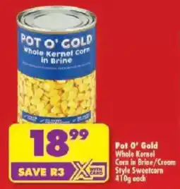 Shoprite Pot O' Gold Whole Kernel Corn in Brine/ Cream Style Sweetcorn offer
