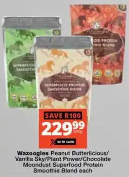 Checkers Wazoogles Peanut Butterlicious/ Vanilla Sky/ Plant Power/ Chocolate Moondust Superfood Protein Smoothie Blend offer