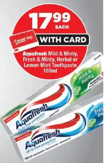 OK Foods Aquafresh Mild & Minty, Fresh & Minty, Herbal or Lemon Mint Toothpaste offer