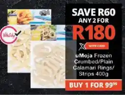 Checkers uMoja Frozen Crumbed/ Plain Calamari Rings/ Strips offer