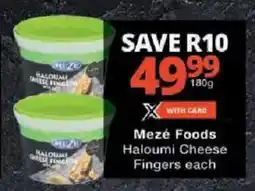 Checkers Mezé Foods Haloumi Cheese Fingers offer