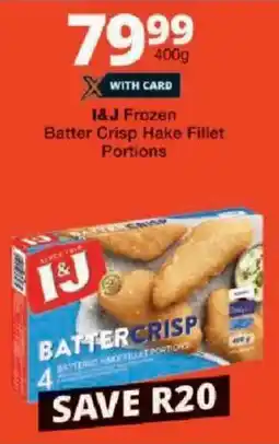 Checkers I&J Frozen Batter Crisp Hake Fillet Portions offer