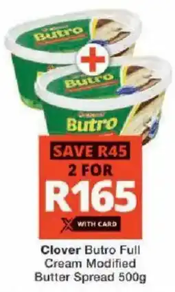 Checkers Clover Butro Full Cream Modified Butter Spread offer
