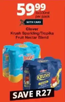 Checkers Clover Krush Sparkling/ Tropika Fruit Nectar Blend offer