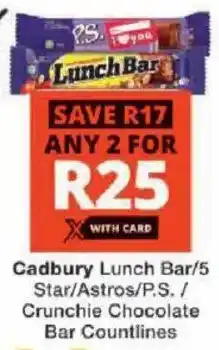 Checkers Cadbury Lunch Bar/ 5 Star/ Astros/ P.S./ Crunchie Chocolate Bar Countlines offer