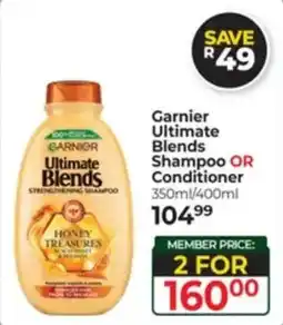 Dis-Chem Garnier Ultimate Blends Shampoo or Conditioner offer