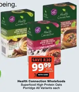 Checkers Health Connection Wholefoods Superfood High Protein Oats Porridge All Variants offer