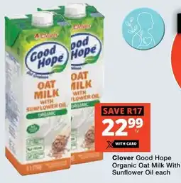 Checkers Clover Good Hope Organic Oat Milk With Sunflower Oil offer