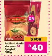 Game Fatti's & Moni's Macaroni Or Spaghetti-For 3 x 500g offer