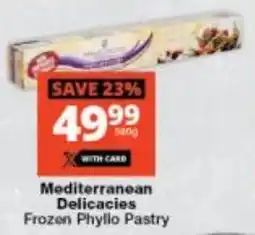 Checkers Mediterranean Delicacies Frozen Phyllo Pastry offer