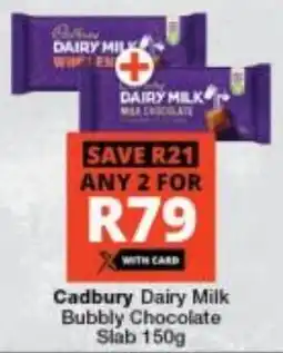 Checkers Cadbury Dairy Milk Bubbly Chocolate Slab offer