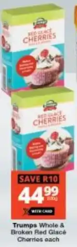Checkers Trumps Whole & Broken Red Glacé Cherries offer