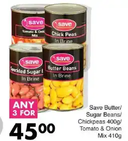Save Save Butter/ Sugar Beans/ Chickpeas/ Tomato & Onion Mix offer