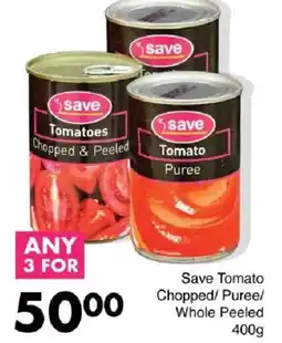 Save Save Tomato Chopped/ Puree/ Whole Peeled offer