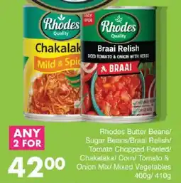 Save Rhodes Butter Beans/ Sugar Beans/ Braai Relish/ Tomato Chopped Peeled/ Chakalaka/ Corn/ Tomato & Onion Mix/ Mixed Vegetables offer