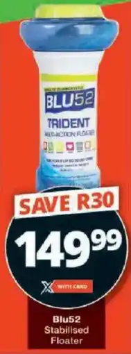 Checkers Blu52 Stabilised Floater offer