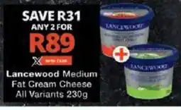 Checkers Lancewood Medium Fat Cream Cheese All Variants offer