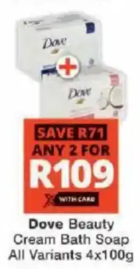 Checkers Dove Beauty Cream Bath Soap All Variants offer
