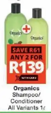 Checkers Organics Shampoo/ Conditioner All Variants offer