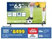 Russells Skyworth 65 QLED Google TV 65Q6600H 10310808 offer