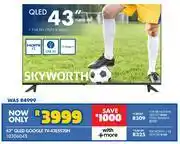 Russells Skyworth 43 QLED Google TV 43E5520H 10306045 offer