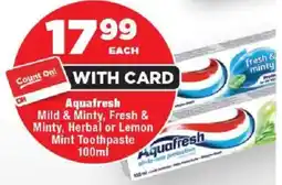 OK MiniMark Aquafresh Mild & Minty, Fresh & Minty, Herbal or Lemon Mint Toothpaste offer