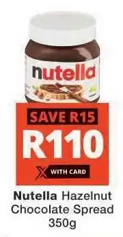 Checkers Nutella Hazelnut Chocolate Spread 350g offer