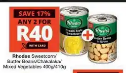 Checkers Rhodes Sweetcorn/Butter Beans/Chakalaka/Mixed Vegetables 400g/410g offer