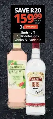 Checkers Smirnoff 1818/Infusions Vodka All Variants offer