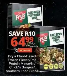 Checkers Fry’s Plant-Based Frozen Pieces/Pea Protein Mince/No Chick’n Burgers/Southern Fried Strips offer