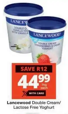 Checkers Lancewood Double Cream/ Lactose Free Yoghurt offer