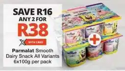 Checkers PARMALAT SMOOTH DAIRY SNACK all variants offer