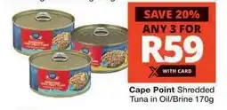 Checkers Cape Point Shredded Tuna in Oil/Brine 170g offer
