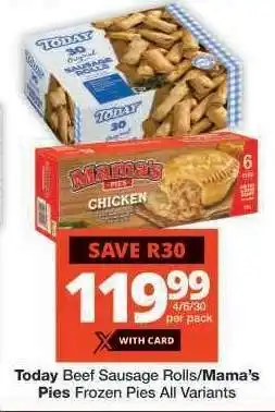 Checkers Today Beef Sausage Rolls/Mama's Pies Frozen Pies All Variants offer