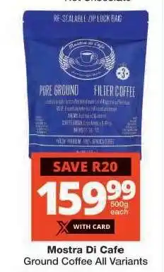 Checkers Mostra Di Cafe Ground Coffee All Variants offer