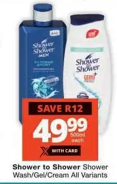 Checkers Shower to Shower Shower Wash/Gel/Cream All Variants offer